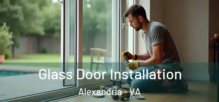 Glass Door Installation Alexandria - VA