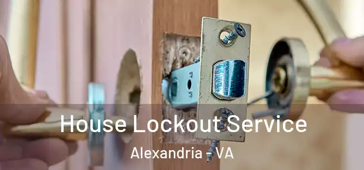 House Lockout Service Alexandria - VA