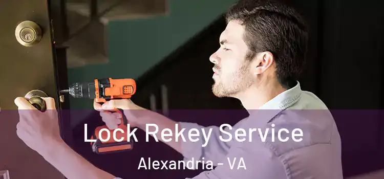 Lock Rekey Service Alexandria - VA